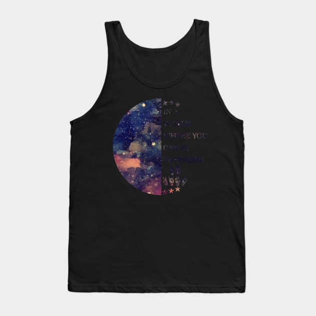 In A World Where You Can Be Anything Be A Deaf Tank Top by mangobanana